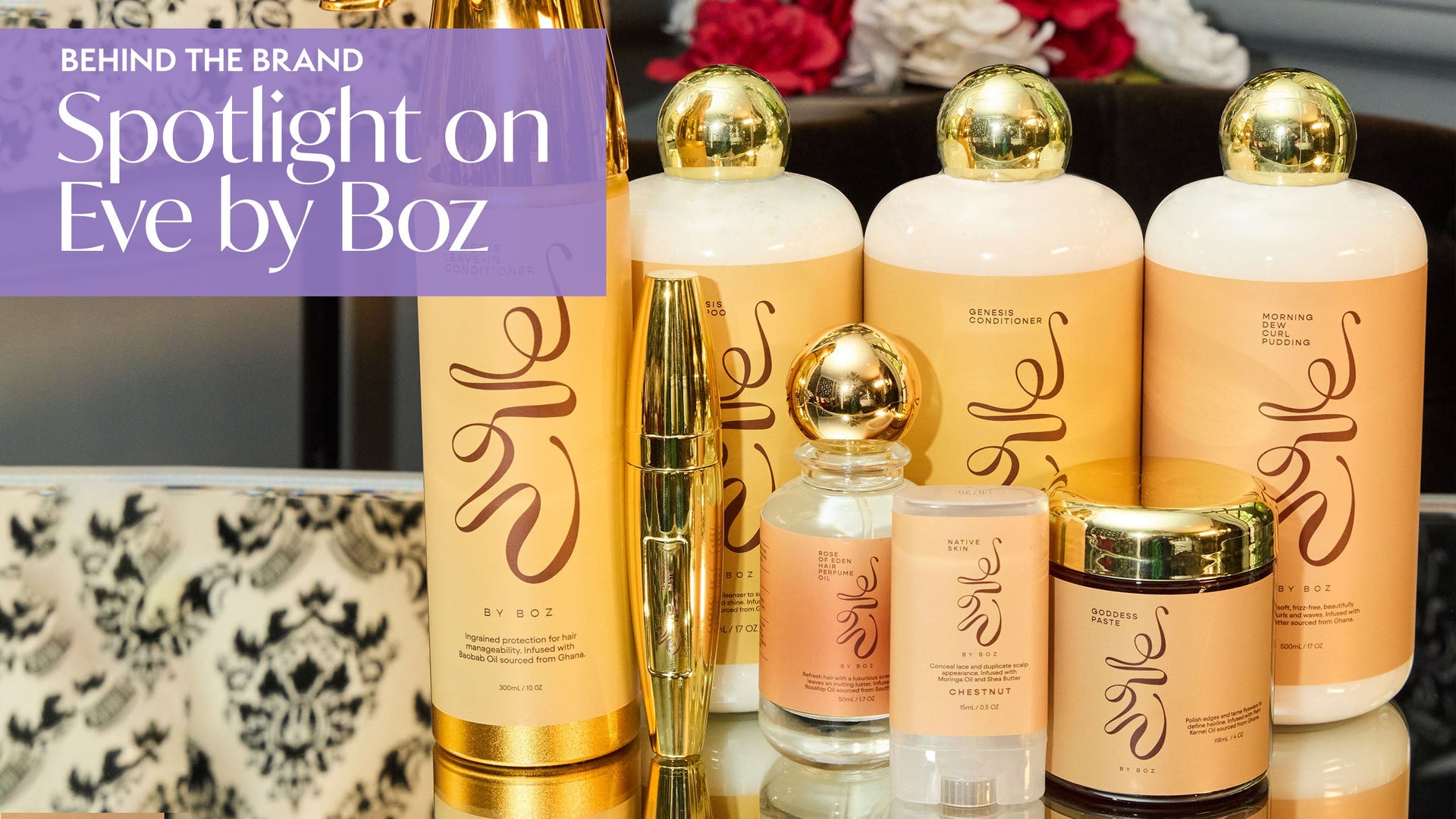 The Power Behind EVE by BOZ | Behind the Brand