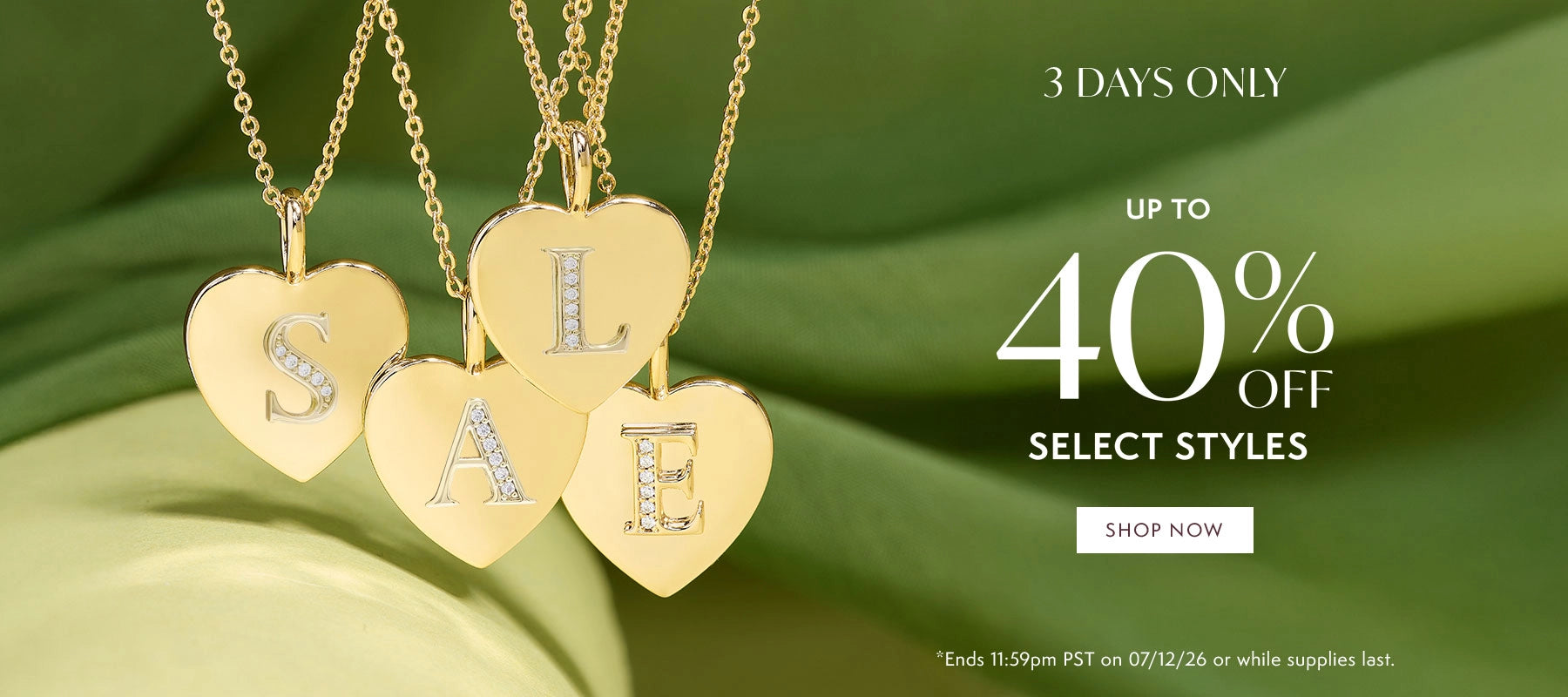 Gold heart pendant necklaces spelling out SALE on a green background with Up to 40% off Select Styles messaging